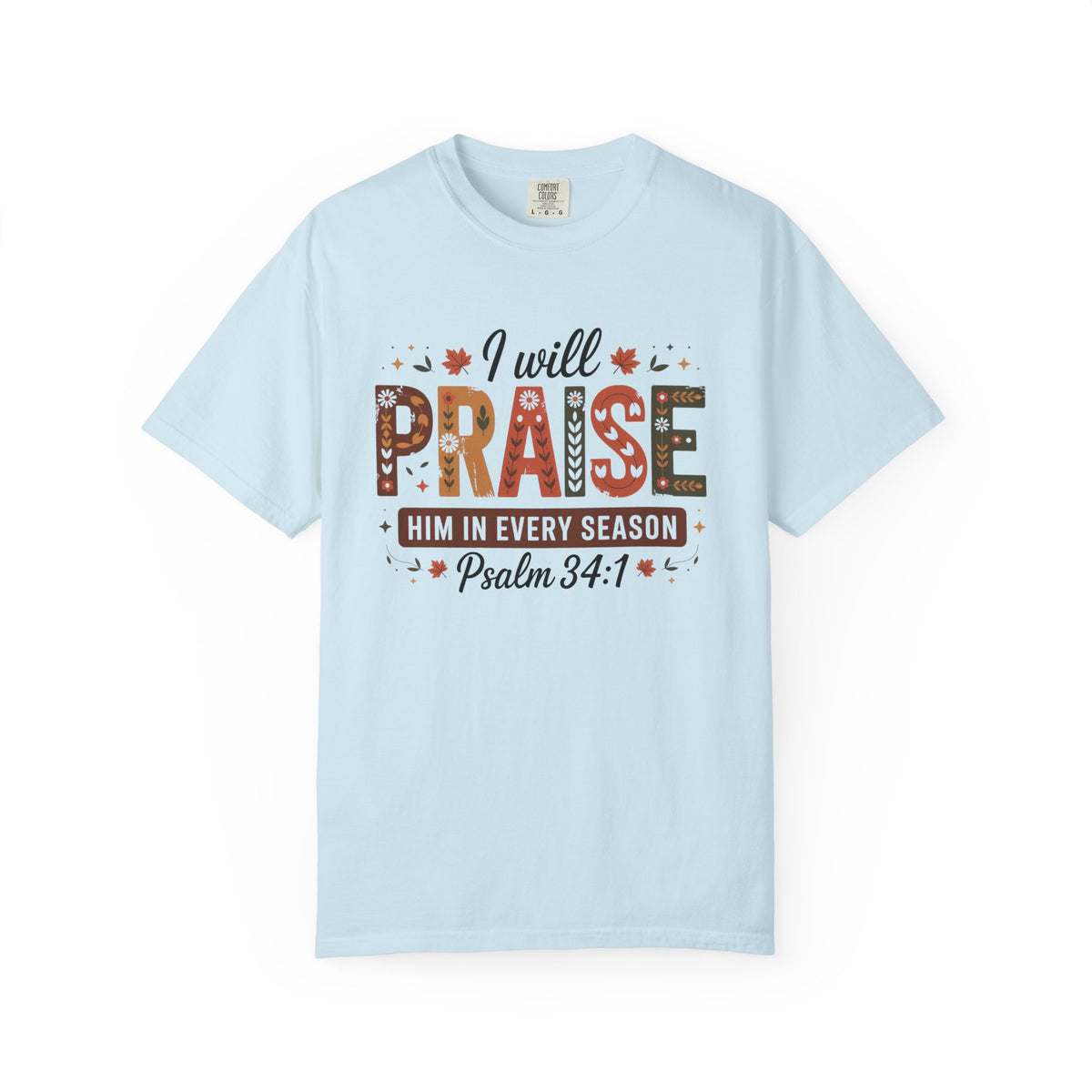 I Will Praise Him In Every Season Shirt | Christian Fall T-Shirt | Faith Bible Verse Tee | Psalm 34:1 Scripture Shirt | Inspirational Gift For Women