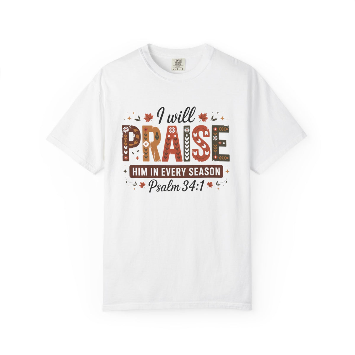 I Will Praise Him In Every Season Shirt | Christian Fall T-Shirt | Faith Bible Verse Tee | Psalm 34:1 Scripture Shirt | Inspirational Gift For Women
